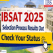 IBSAT 2025 Selection Process Results Out; Check Your Status @ibsindia.org